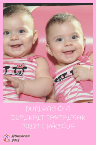Duplikáció - a duplikált tartalmak misztifikációja