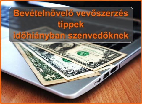 Ingyenes bevételnövelő vevőszerzés tippek időhiányban szenvedőknek