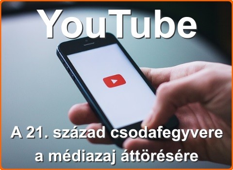 YouTube – A 21. század csodafegyvere a médiazaj áttörésére