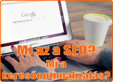 Mi az a SEO? Mi a keresőoptimalizálás?